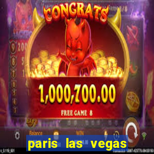 paris las vegas hotel & casino