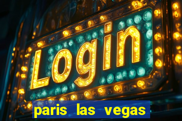 paris las vegas hotel & casino