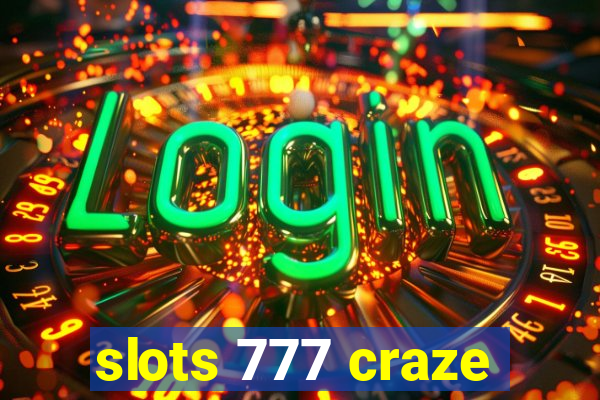 slots 777 craze