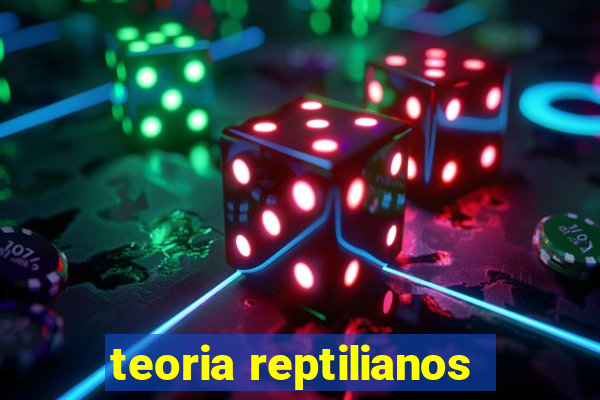 teoria reptilianos