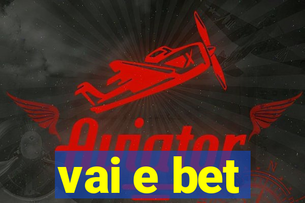 vai e bet