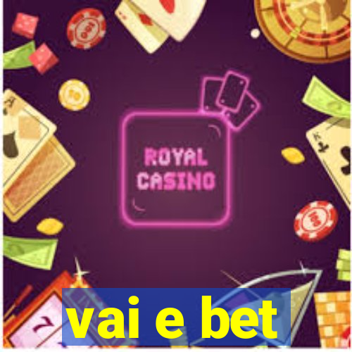 vai e bet