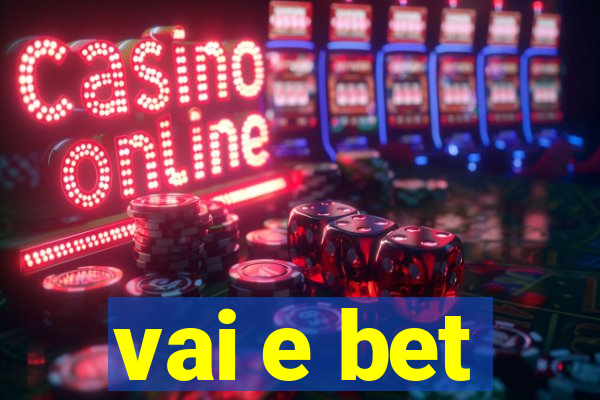 vai e bet