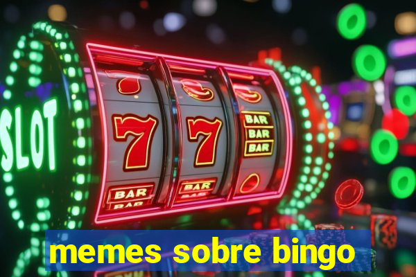 memes sobre bingo