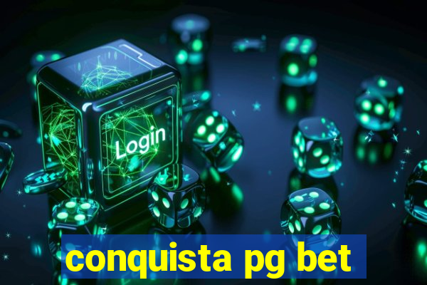 conquista pg bet