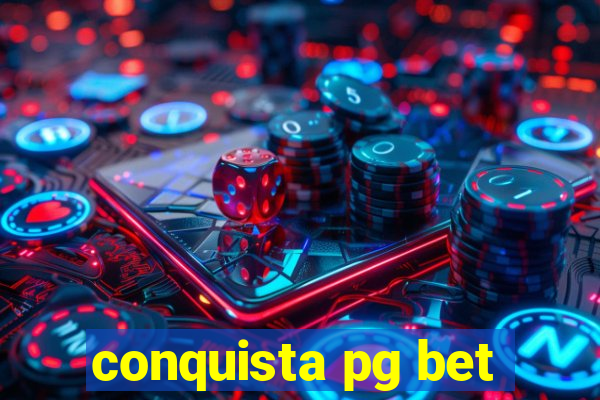 conquista pg bet