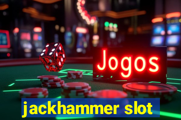 jackhammer slot