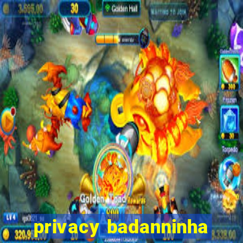 privacy badanninha