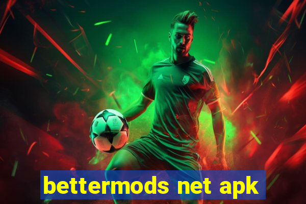 bettermods net apk