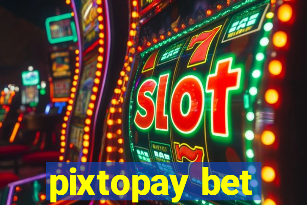 pixtopay bet