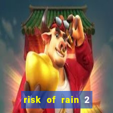 risk of rain 2 tier list