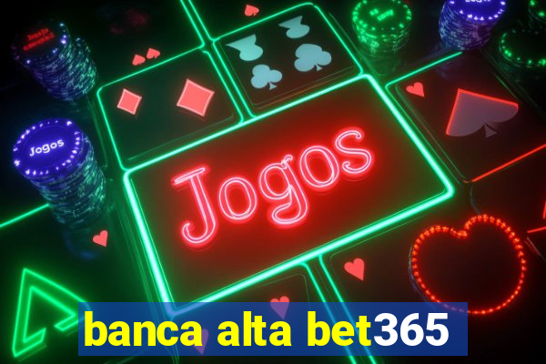 banca alta bet365