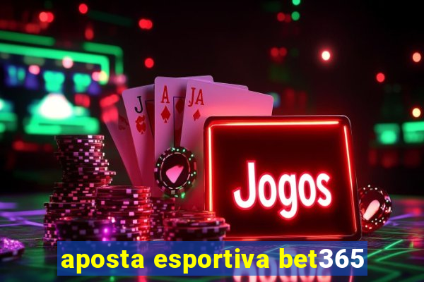 aposta esportiva bet365