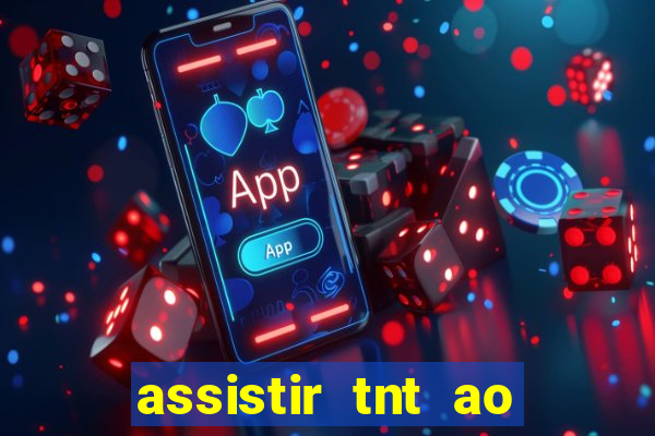 assistir tnt ao vivo gr谩tis