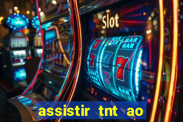 assistir tnt ao vivo gr谩tis