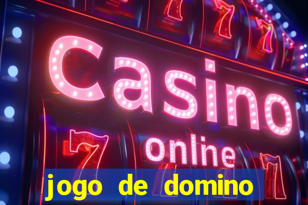 jogo de domino valendo dinheiro real