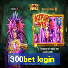 300bet login