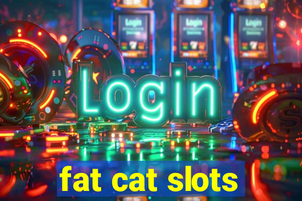 fat cat slots