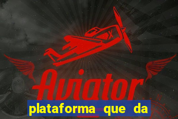 plataforma que da bonus de cadastro