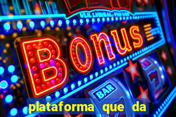 plataforma que da bonus de cadastro