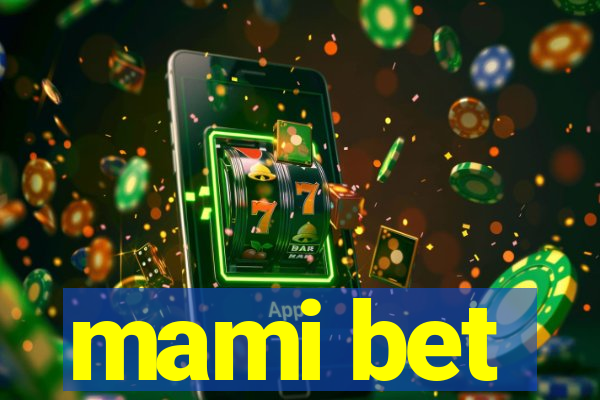 mami bet