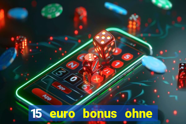 15 euro bonus ohne einzahlung casino 2022