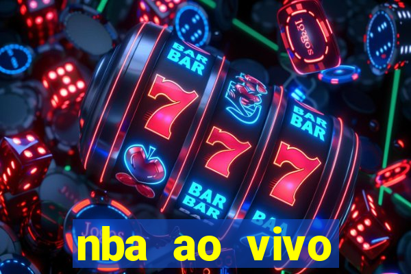 nba ao vivo grátis celular