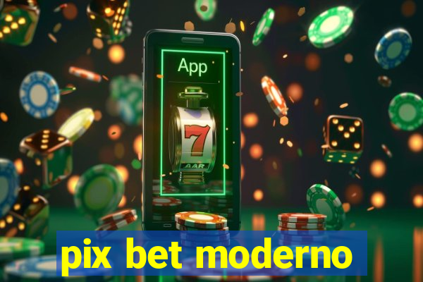 pix bet moderno