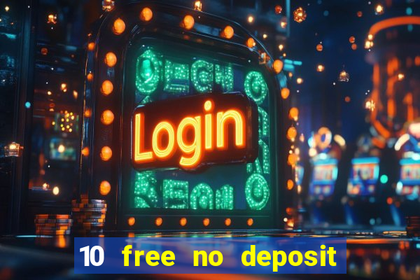 10 free no deposit mobile casino