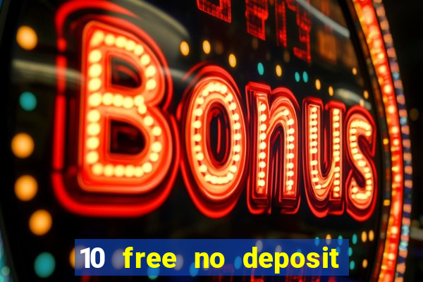 10 free no deposit mobile casino