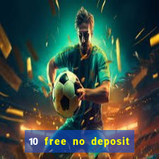 10 free no deposit mobile casino