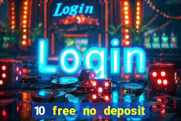 10 free no deposit mobile casino