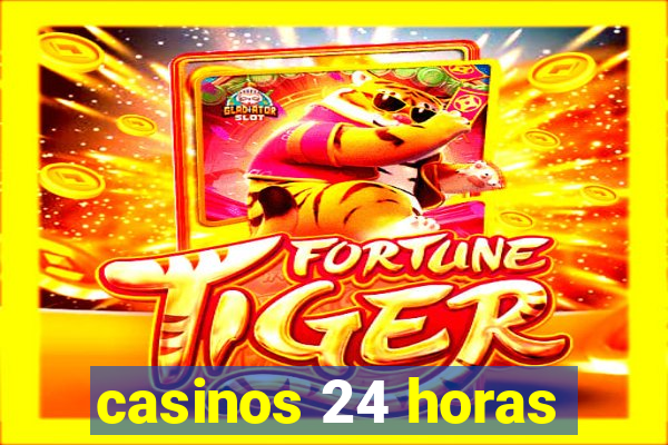 casinos 24 horas