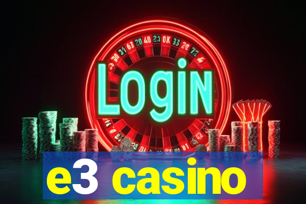 e3 casino