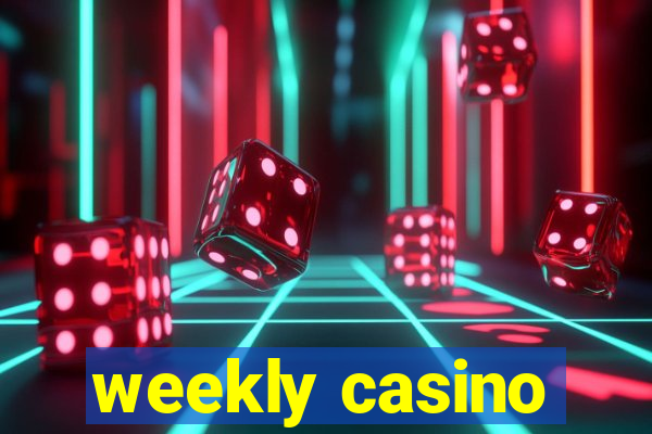 weekly casino