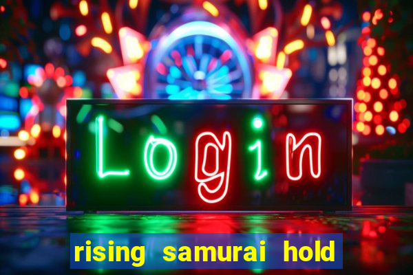 rising samurai hold and win slot