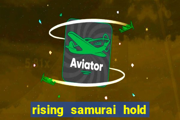 rising samurai hold and win slot