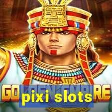 pixi slots