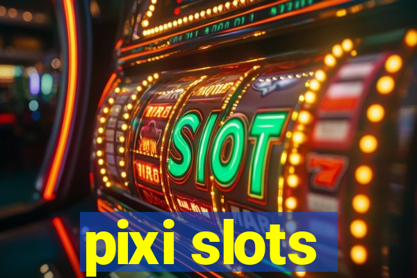 pixi slots