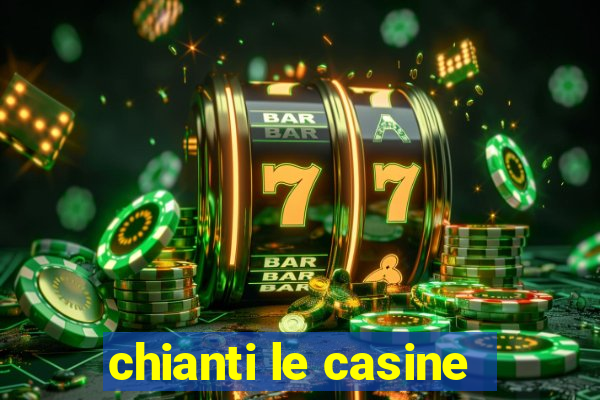 chianti le casine