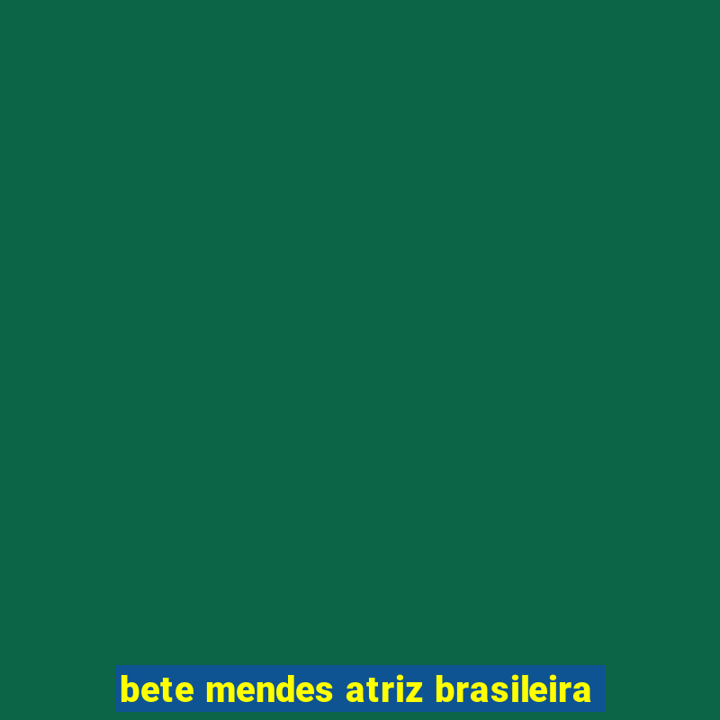 bete mendes atriz brasileira