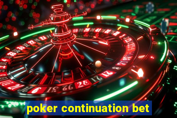 poker continuation bet