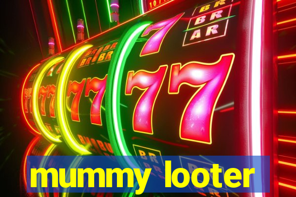 mummy looter