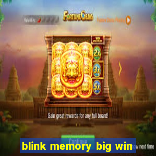 blink memory big win