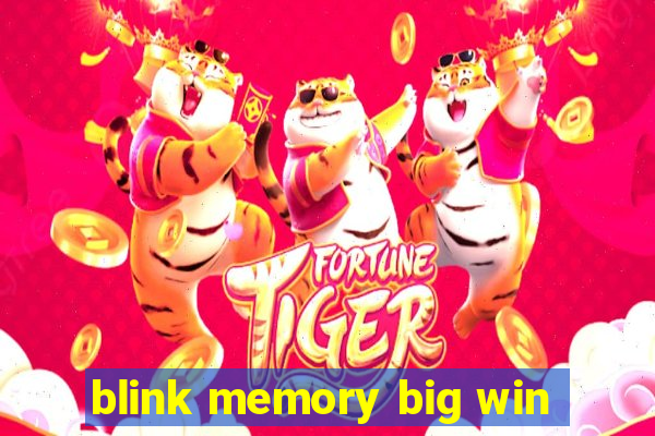 blink memory big win