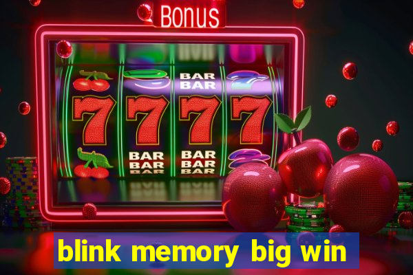 blink memory big win