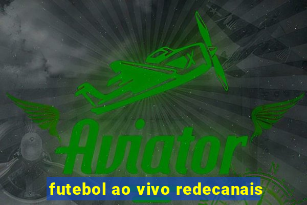 futebol ao vivo redecanais