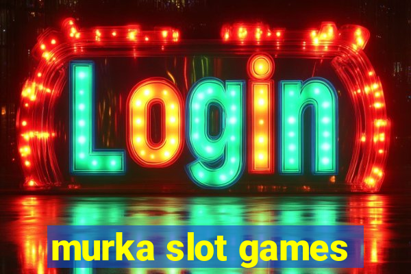 murka slot games