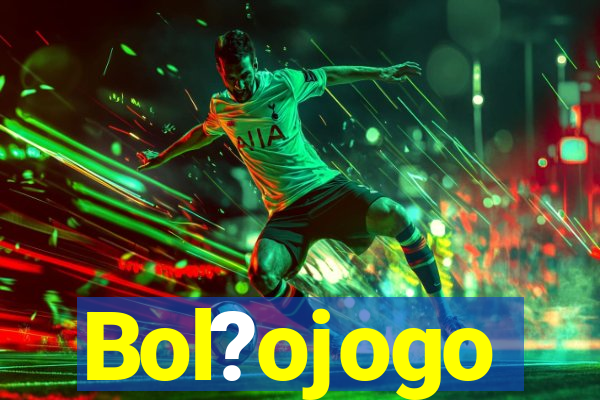 Bol?ojogo