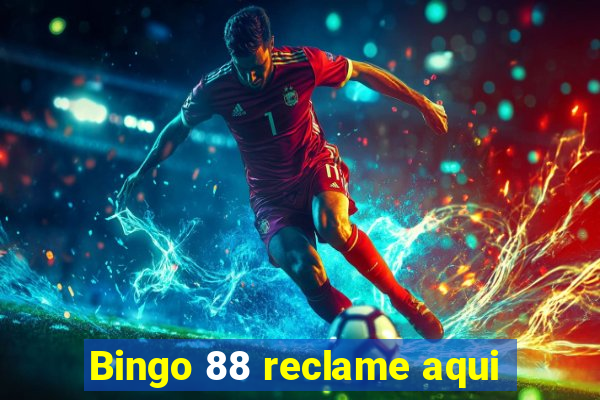 Bingo 88 reclame aqui